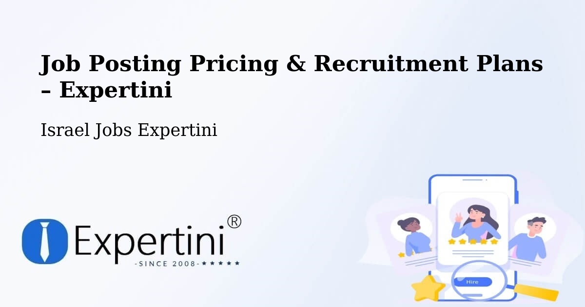 Job Posting Pricing & Recruitment Plans – Ramat Gan - Ramat Gan, Israel Jobs Expertini